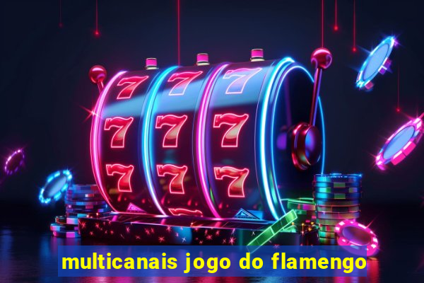 multicanais jogo do flamengo